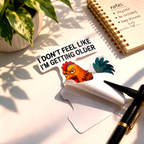 I Don’t Feel Like I’m Getting Older Sticker