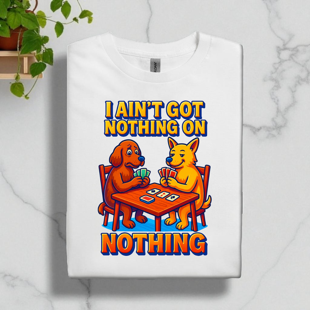 I ain’t Got Nothing on Nothing